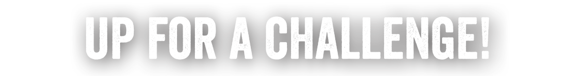 Up for the Challenge! Up for the Challenge!